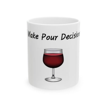 Pour Decisions (White) - Ceramic Mug, (11oz, 15oz) - Better Mode