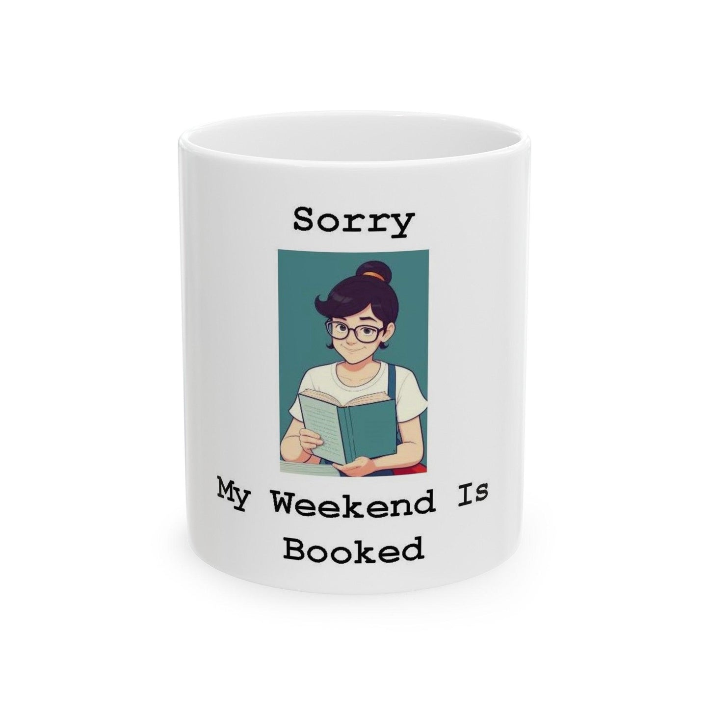 Sorry My Weekend Is Booked (White) - Ceramic Mug, (11oz, 15oz) - Better Mode