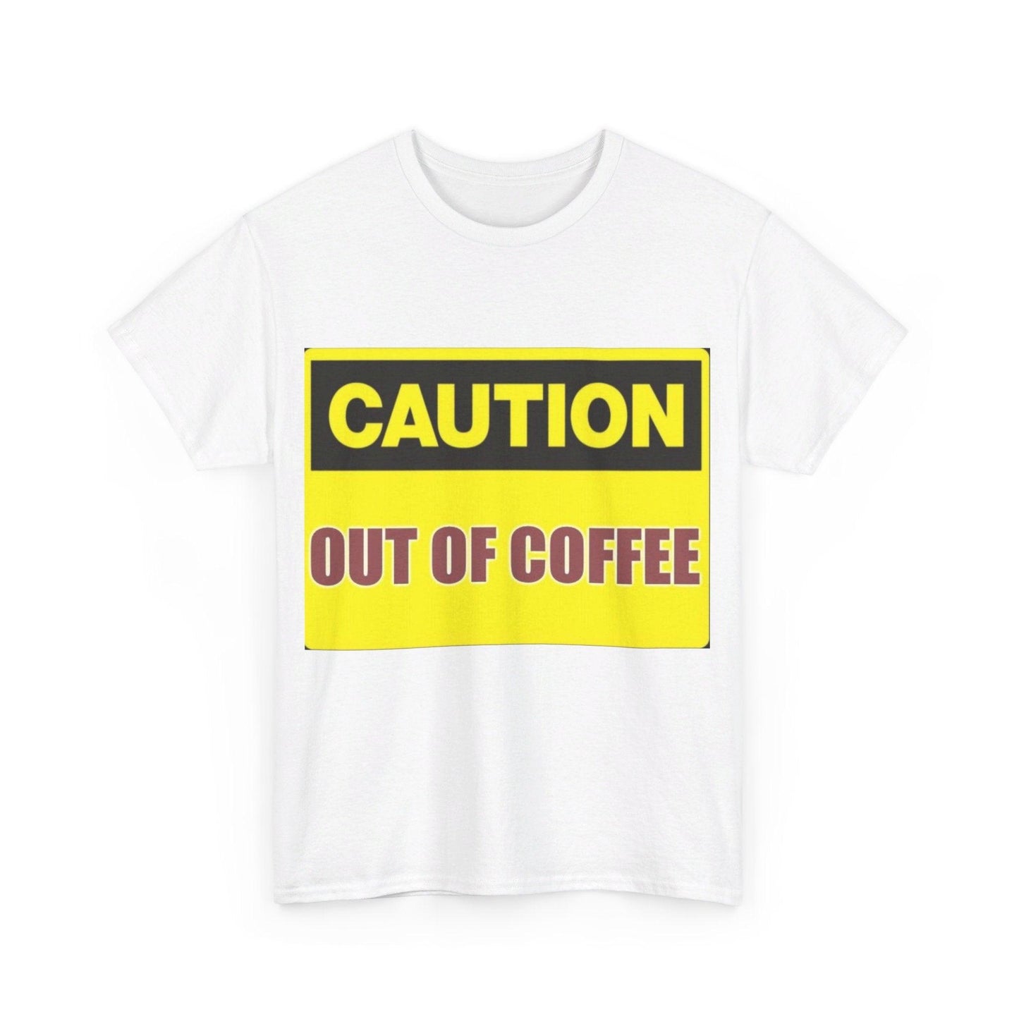 Caution - Out Of Coffee - Unisex Heavy Cotton T-Shirt