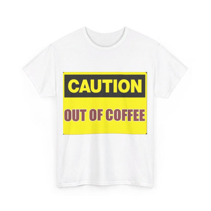 Caution - Out Of Coffee - Unisex Heavy Cotton T-Shirt