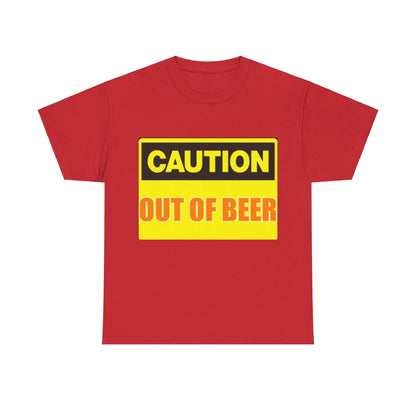 Caution - Out Of Beer - Unisex Heavy Cotton T-Shirt - Better Mode