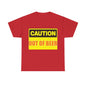 Caution - Out Of Beer - Unisex Heavy Cotton T-Shirt