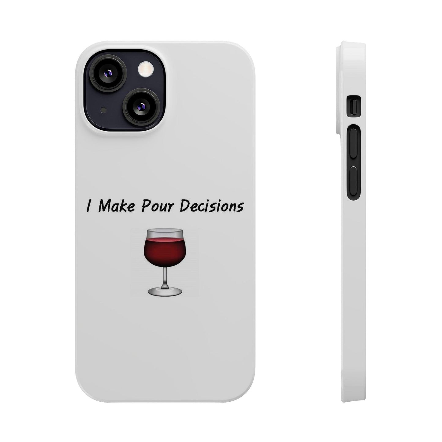 Pour Decisions Wine (White) - Slim Phone Cases - Better Mode