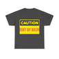 Caution - Out Of Beer - Unisex Heavy Cotton T-Shirt