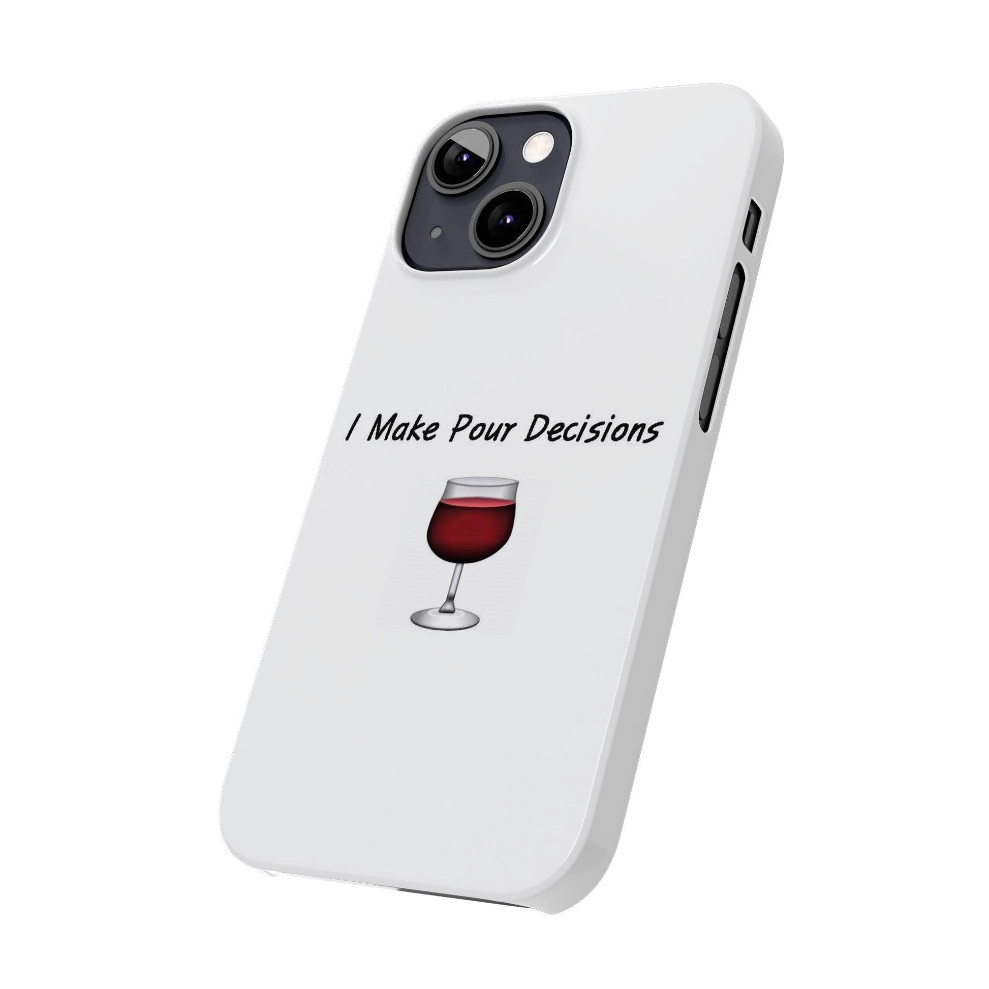 Pour Decisions Wine (White) - Slim Phone Cases - Better Mode