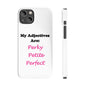 Perky (White) - Slim Phone Cases - Better Mode