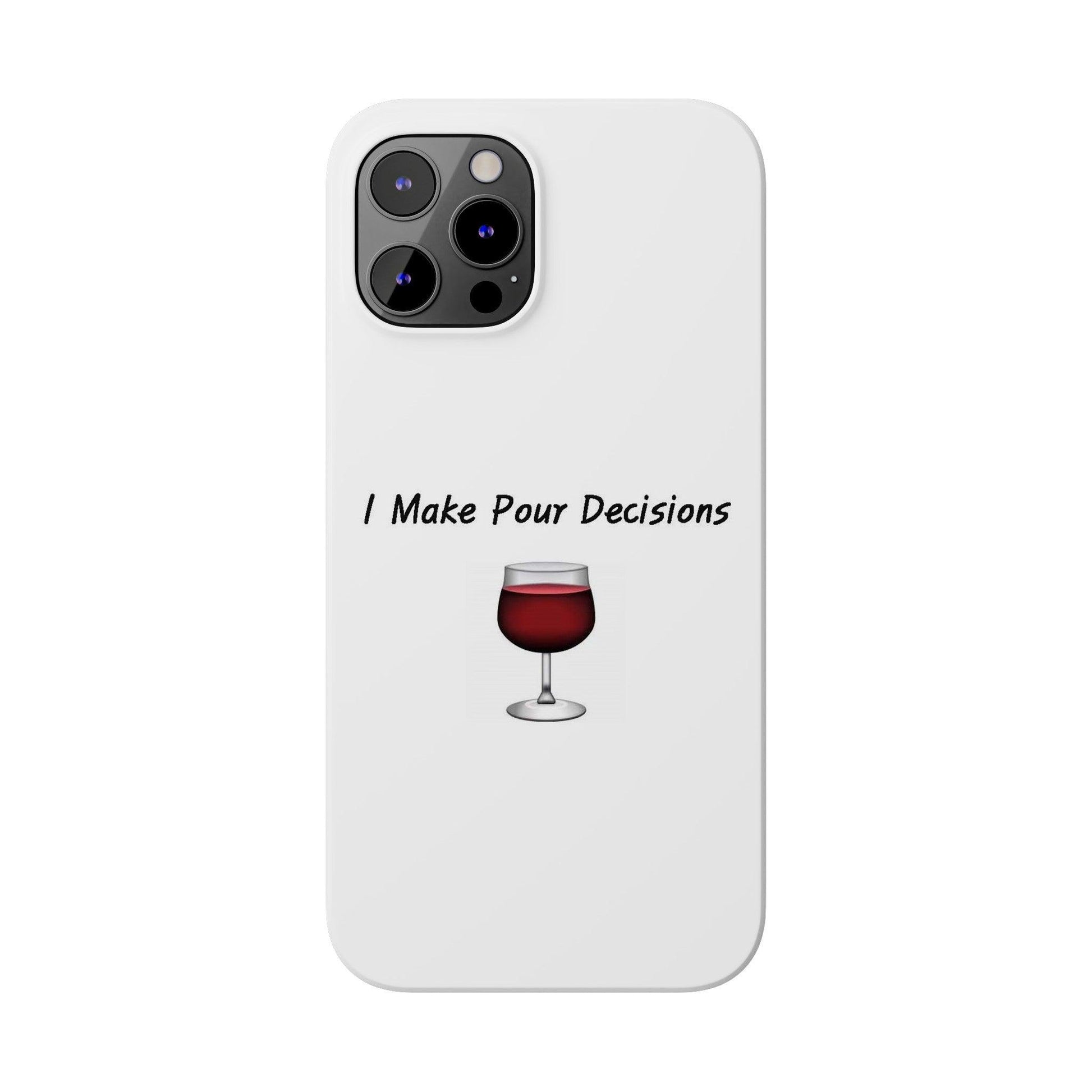 Pour Decisions Wine (White) - Slim Phone Cases - Better Mode