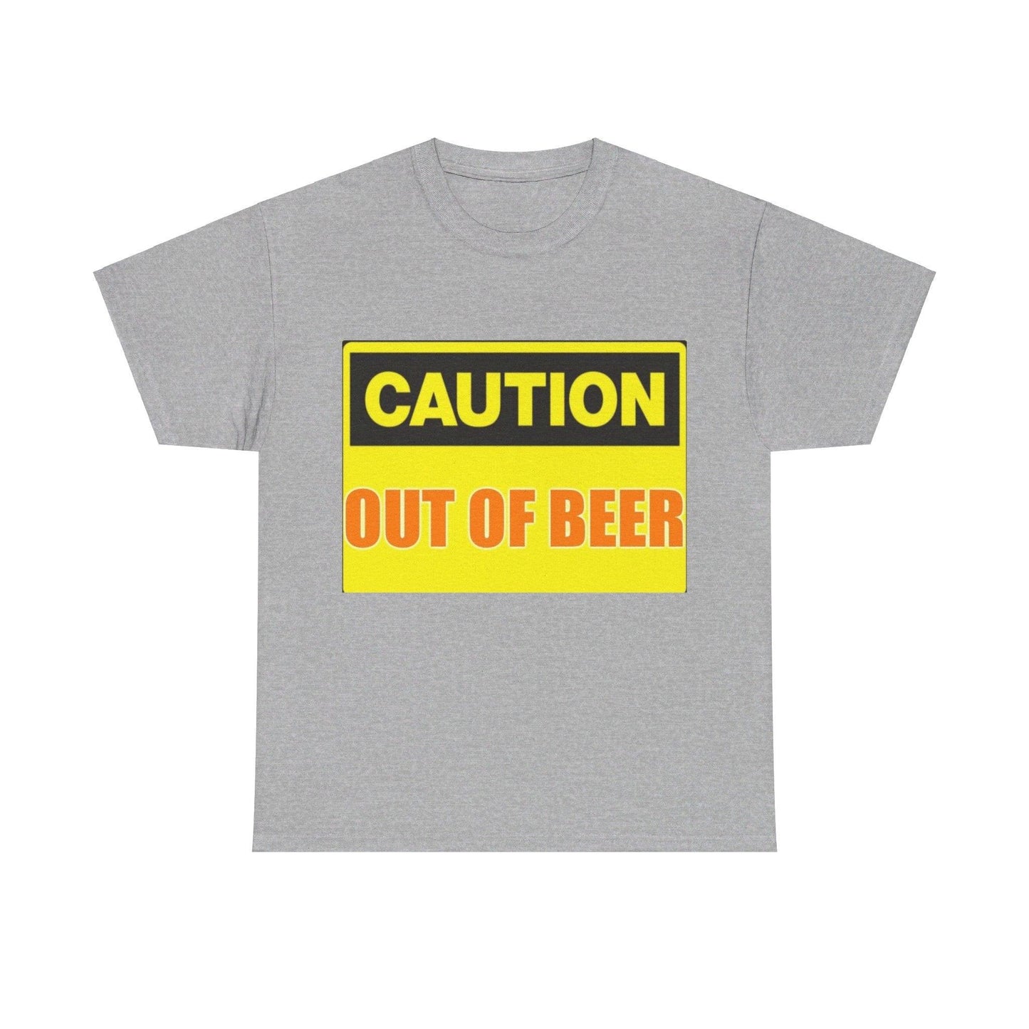 Caution - Out Of Beer - Unisex Heavy Cotton T-Shirt - Better Mode