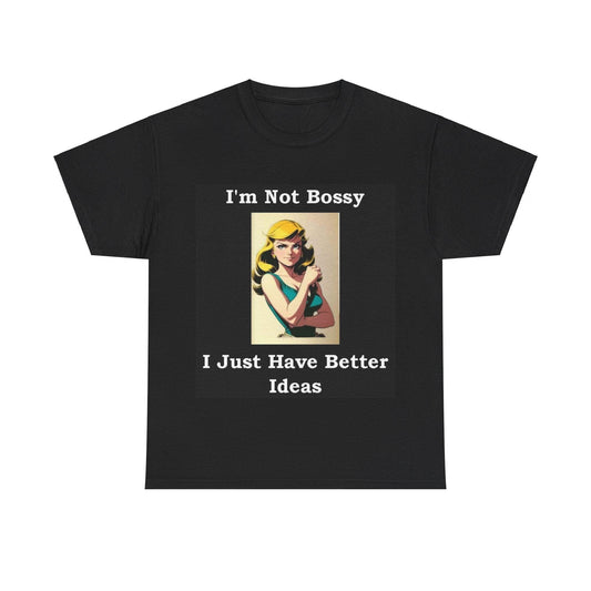 Bossy (Black) - Unisex Heavy Cotton Tee - Better Mode