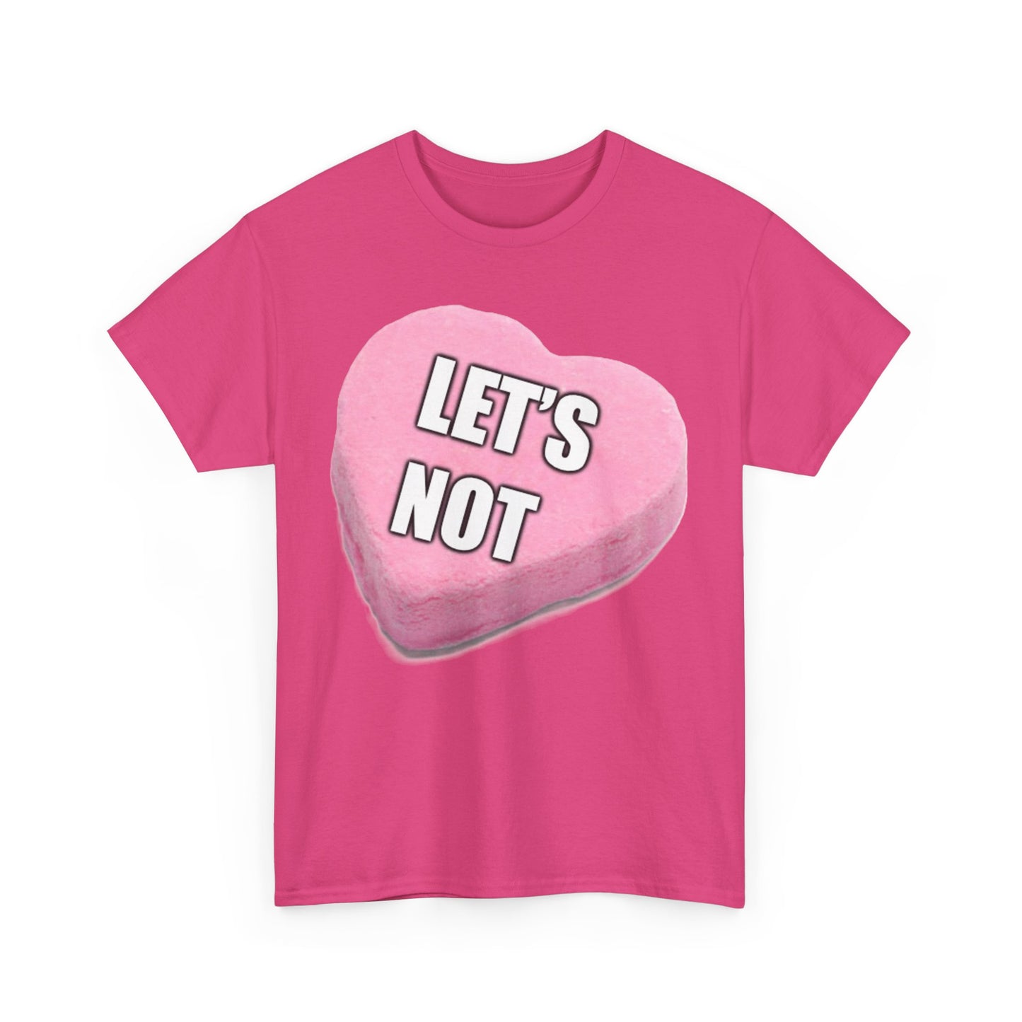 Candy Heart "Let's Not" - Unisex Heavy Cotton T-Shirt - Better Mode