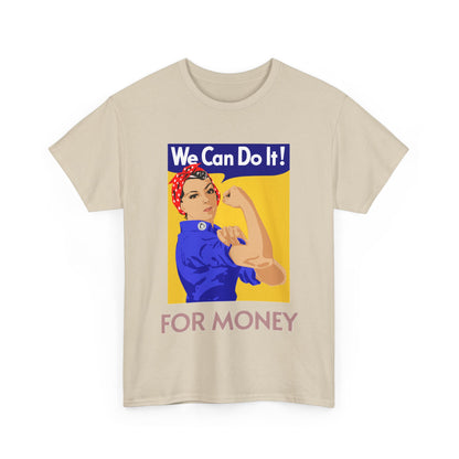 We Can For Money T-Shirt