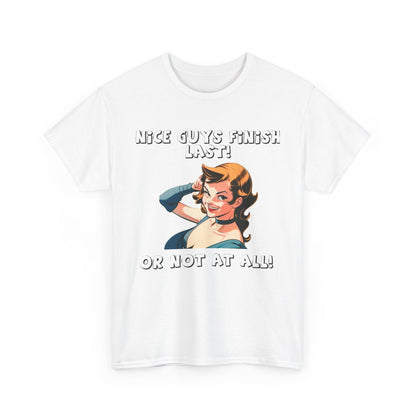 Nice Guys Finish Last - Unisex Heavy Cotton T-Shirt