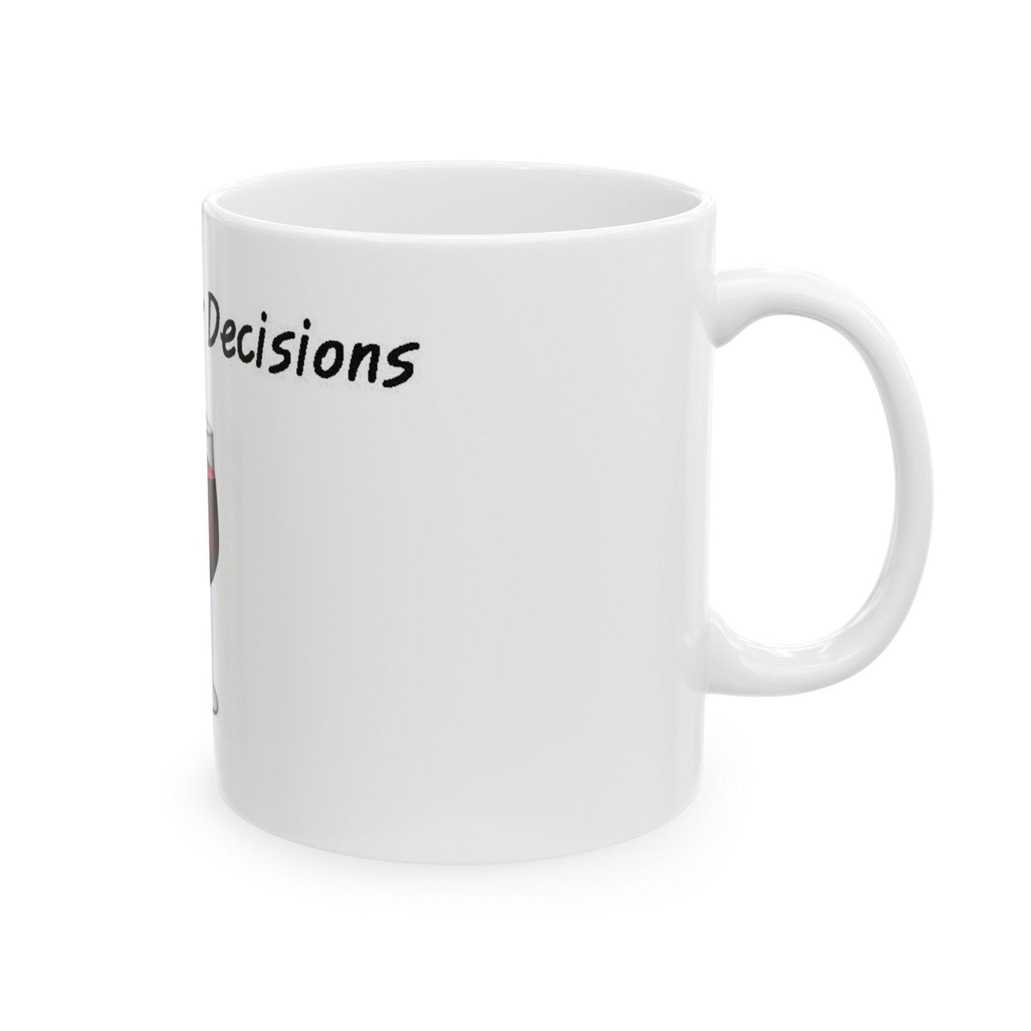 Pour Decisions (White) - Ceramic Mug, (11oz, 15oz) - Better Mode