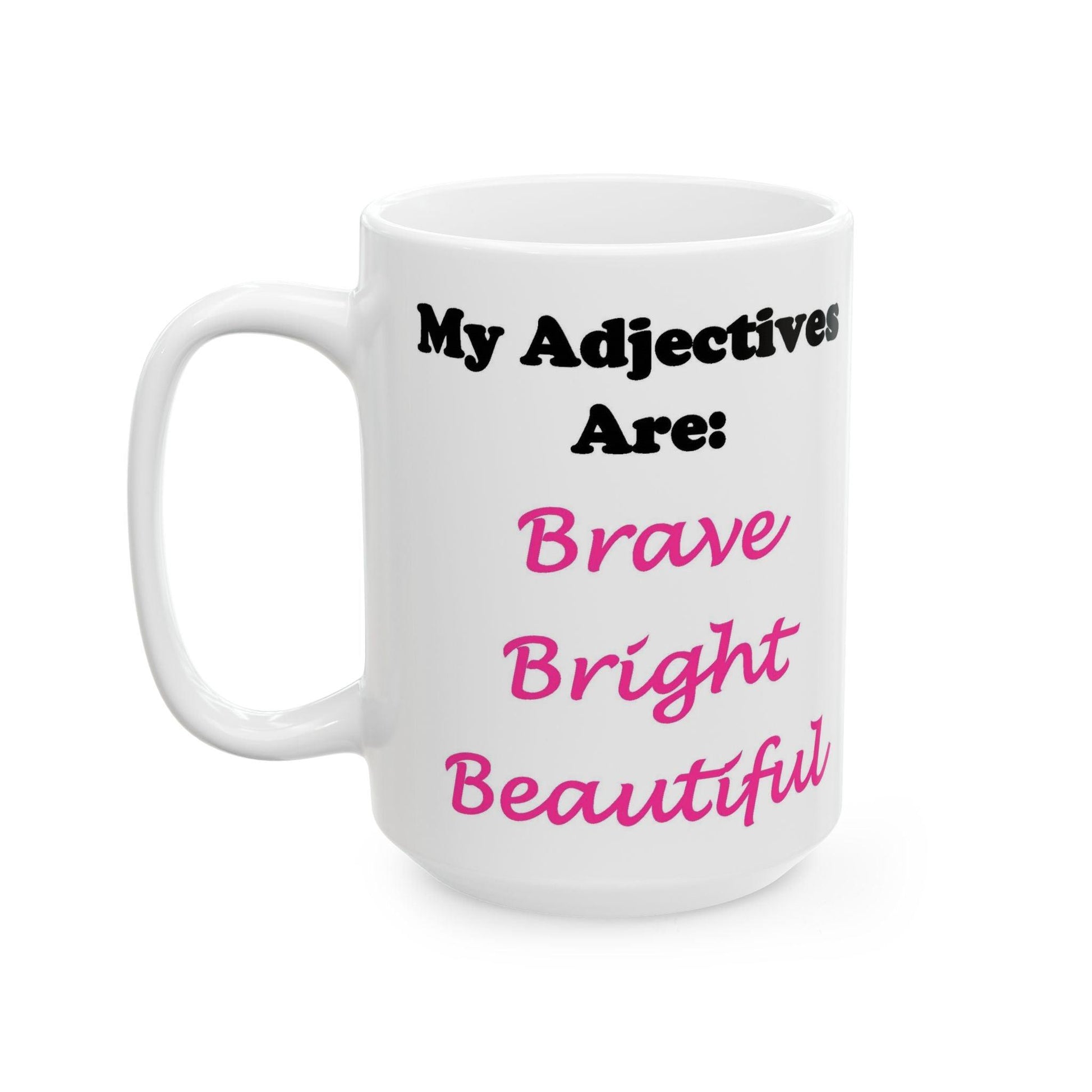 Adj. Bright... (White) - Ceramic Mug, (11oz, 15oz) - Better Mode