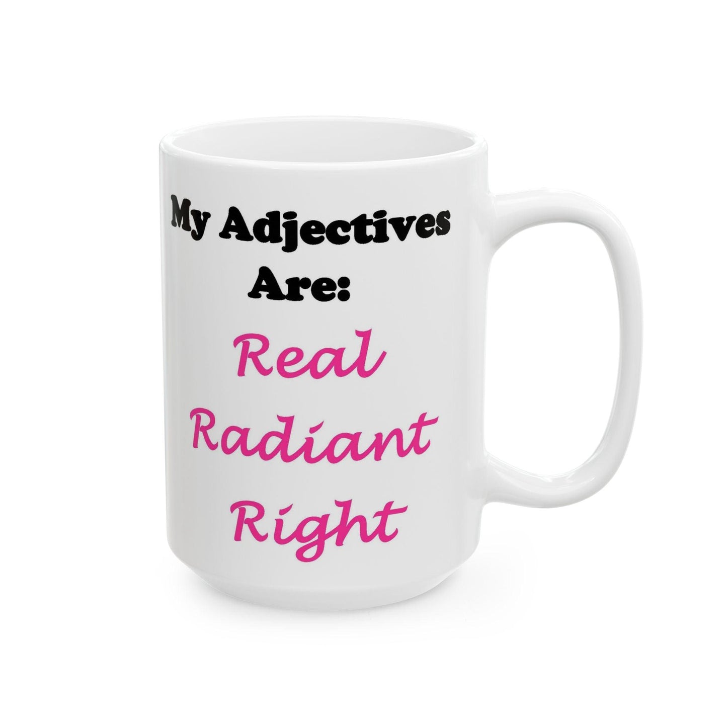 Adj. Radiant, Right (White) - Ceramic Mug, (11oz, 15oz) - Better Mode