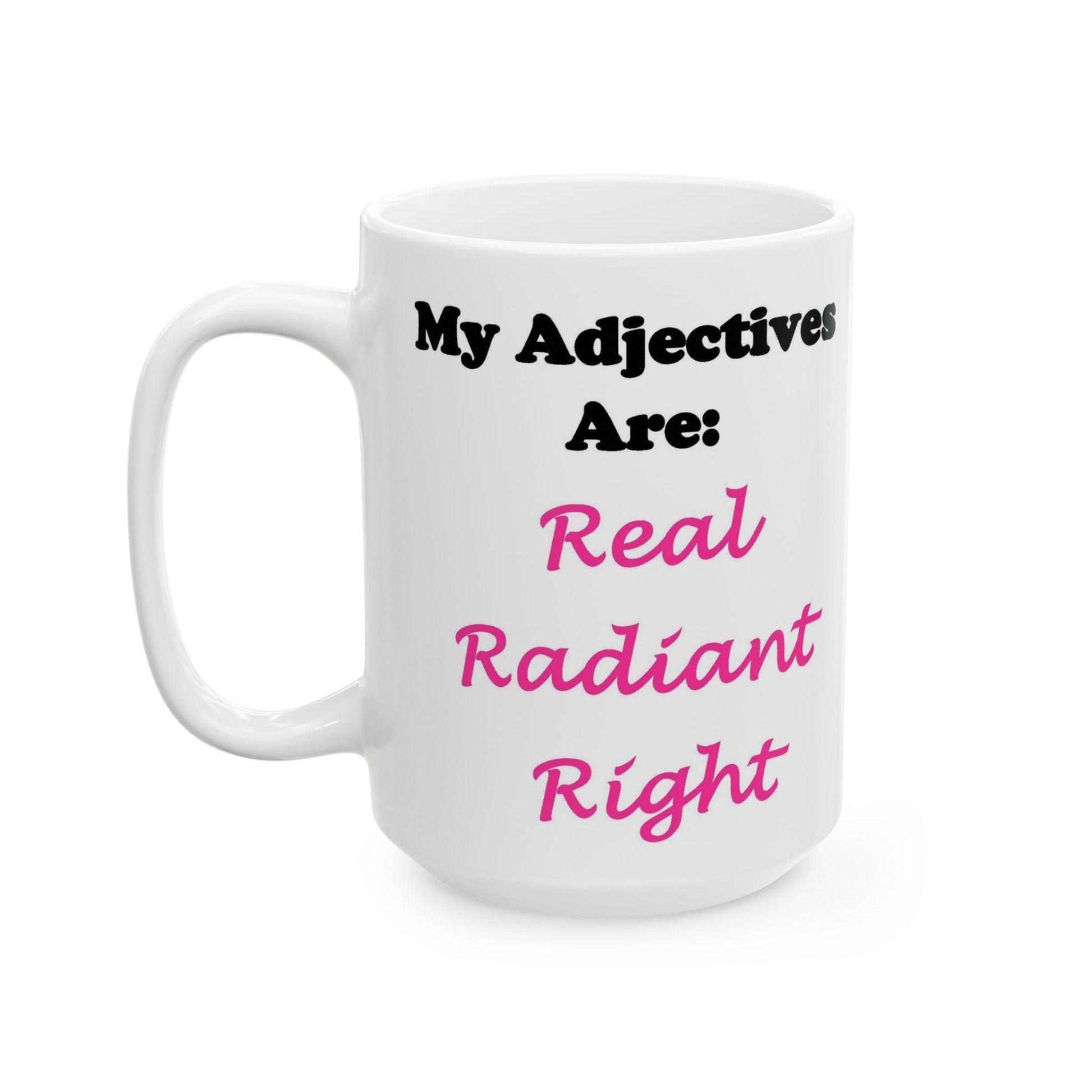 Adj. Radiant, Right (White) - Ceramic Mug, (11oz, 15oz) - Better Mode